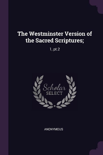 The Westminster Version of the Sacred Scriptures;: 1, pt.2