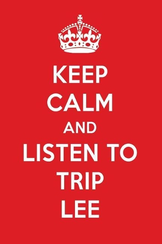 Keep Calm and Listen to Trip Lee: Trip Lee Designer Notebook
