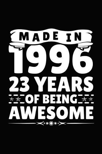 Made in 1996 23 Years of Being Awesome