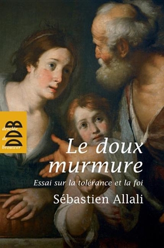 Le Doux Murmure: Essai Sur La Tolerance Et La Foi