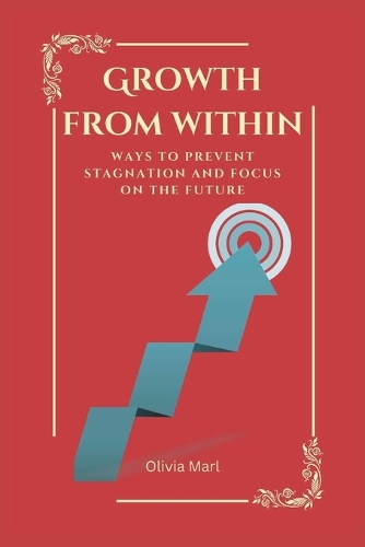Growth from Within: Ways to prevent stagnation and focus on the future