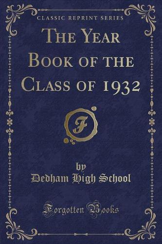 The Year Book of the Class of 1932 (Classic Reprint)