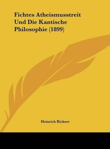 Fichtes Atheismusstreit Und Die Kantische Philosophie (1899)