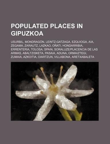 Populated Places in Gipuzkoa: Usurbil, Mondragon, Leintz-Gatzaga, Ezquioga, Aia, Zegama, Zarautz, Lazkao, Onati, Hondarribia, Errenteria