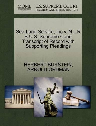 Sea-Land Service, Inc V. N L R B U.S. Supreme Court Transcript of Record with Supporting Pleadings