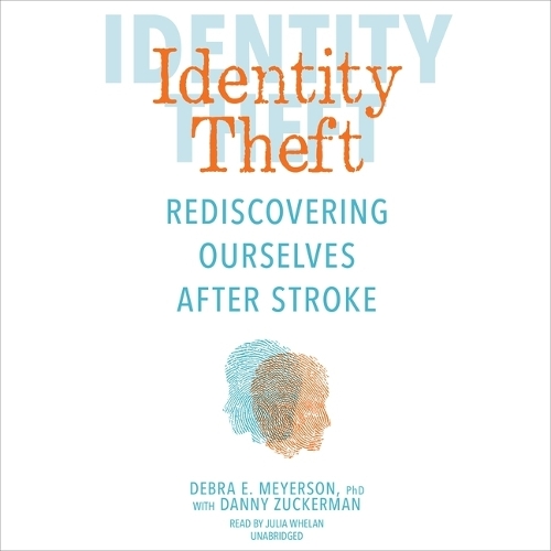 Identity Theft: Rediscovering Ourselves After Stroke