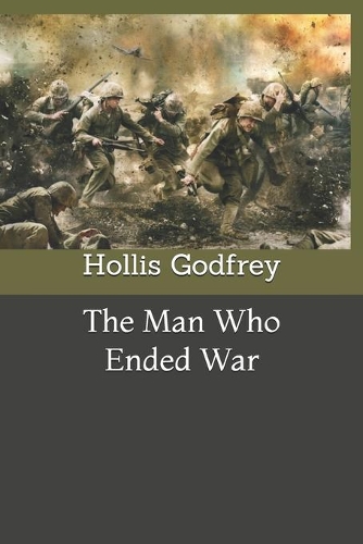 The Man Who Ended War