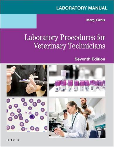 Laboratory Manual for Laboratory Procedures for Veterinary Technicians E-Book: Laboratory Manual for Laboratory Procedures for Veterinary Technicians E-Book