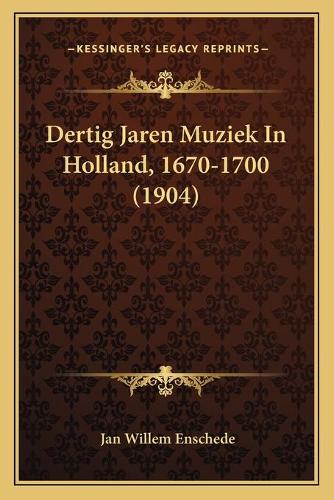 Dertig Jaren Muziek In Holland, 1670-1700 (1904)
