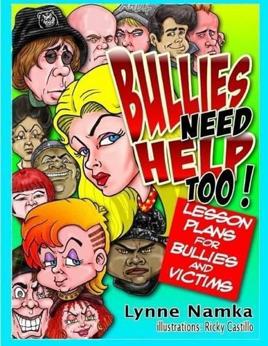Bullies Need Help Too!: Lesson Plans for Helping Bullies and their Victims