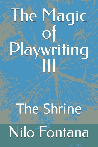 The Magic of Playwriting III: The Shrine(3 The Magic of Playwriting III)