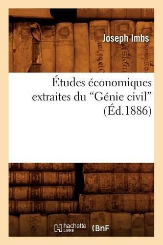 Études Économiques Extraites Du Génie Civil (Éd.1886): (Sciences Sociales)