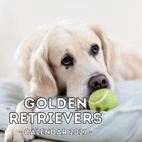 Golden Retrievers: 2021 Wall Calendar, Cute Gift Idea For Golden Retriever Lovers Or Owners Men And Women