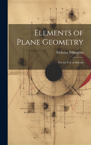 Elements of Plane Geometry: For the Use of Schools