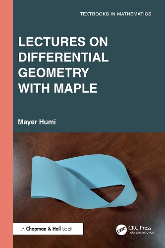 Lectures on Differential Geometry with Maple: (Textbooks in Mathematics)
