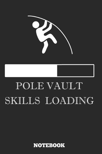 Pole Vault Skills Loading Notebook: Great gift Idea Pole Vault Coach (6x9 - 110 Blank Pages )