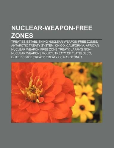Nuclear-Weapon-Free Zones: Treaties Establishing Nuclear-Weapon-Free Zones, Antarctic Treaty System, Chico, California