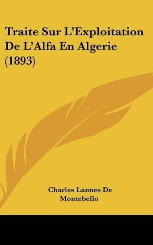 Traite Sur L'Exploitation de L'Alfa En Algerie (1893)