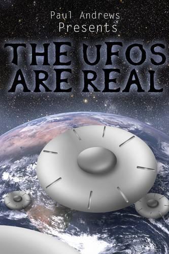 The UFOs are Real: (2 Paul Andrews Presents)