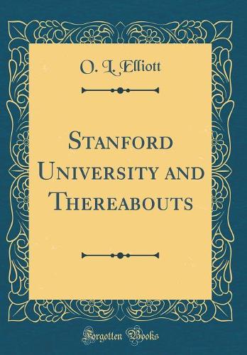Stanford University and Thereabouts (Classic Reprint)
