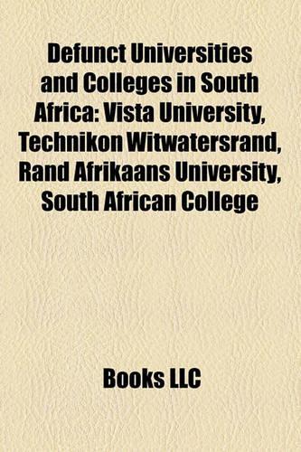 Defunct Universities and Colleges in South Africa: Vista University, Technikon Witwatersrand, Rand Afrikaans University, South African College