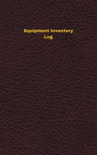 Equipment Inventory Log: Logbook, Journal - 102 pages, 5 x 8 inches(Unique Logbooks/Record Books)
