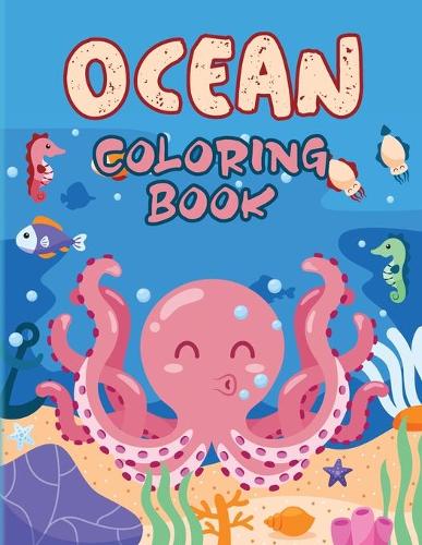 Ocean Coloring Book: Ocean Life Animals Coloring Book, Sea Life Coloring Book - Stress Relieving and Relaxation Coloring Book
