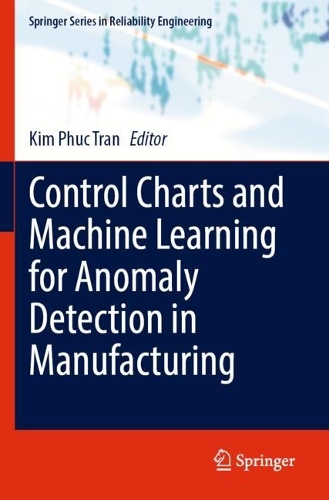 Control Charts and Machine Learning for Anomaly Detection in Manufacturing: (Springer Series in Reliability Engineering)