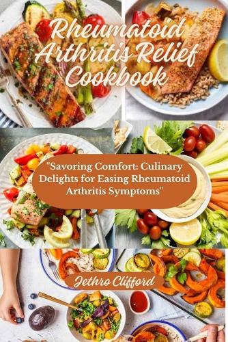 Rheumatoid Arthritis Relief Cookbook