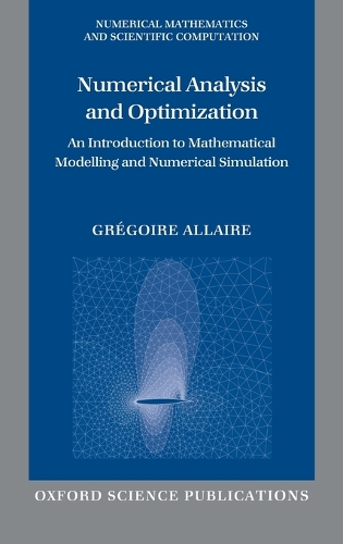 Numerical Analysis and Optimization: An Introduction to Mathematical Modelling and Numerical Simulation(Numerical Mathematics and Scientific Computation)