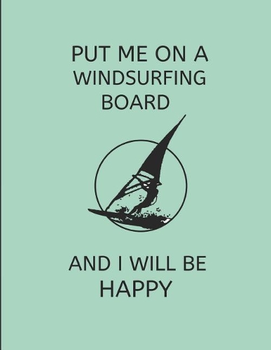 Put Me on a Windsurfing Board and I Will Be Happy