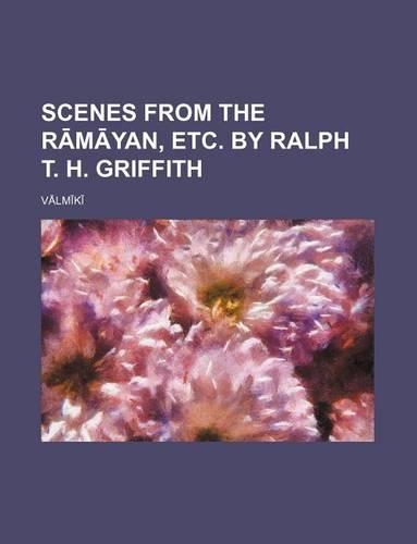 Scenes from the R M Yan, Etc. by Ralph T. H. Griffith