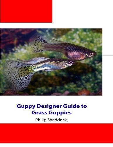 Guppy Designer's Guide to Grass Guppies