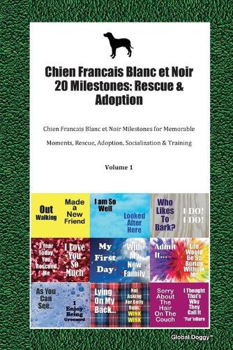 Chien Francais Blanc et Noir 20 Milestones: Rescue & Adoption: Chien Francais Blanc et Noir Milestones for Memorable Moments, Rescue, Adoption, Socialization & Training Volume 1