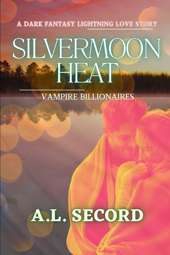 Silvermoon Heat: Vampire Billionaires: A Dark Fantasy Lightning Love Story(1 The Silvermoon Vampire Billionaires)