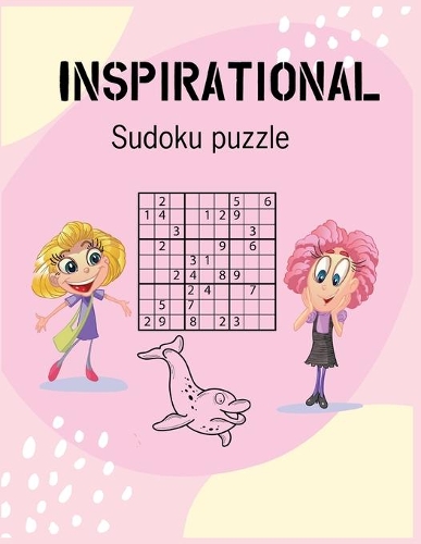 Inspirational Sudoku puzzle: Inspirational 100 Sudoku Puzzles From In 5 steps (Easiest, Easy, Expert, Extreme, Hard ) (Woo! Kids Activities Books)