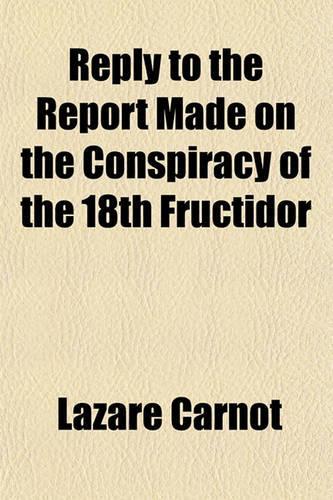 Reply to the Report Made on the Conspiracy of the 18th Fructidor