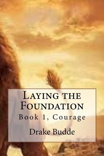 Laying the Foundation: Book 1, Courage
