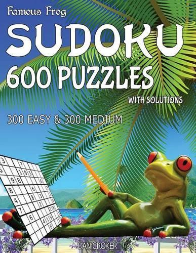 Famous Frog Sudoku 600 Puzzles With Solutions. 300 Easy and 300 Medium: A Beach Bum Series 2 Book(21 Beach Bum Sudoku Series 2)
