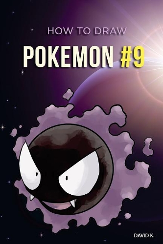 How to Draw Pokemon #9: The Step-By-Step Pokemon Drawing Book
