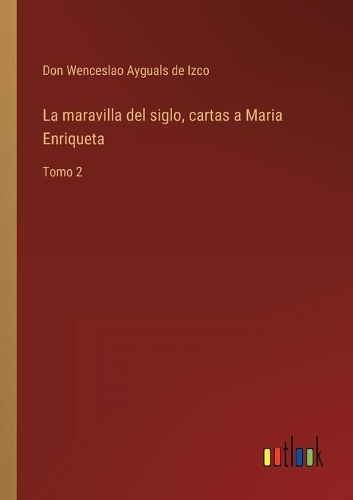 La maravilla del siglo, cartas a Maria Enriqueta