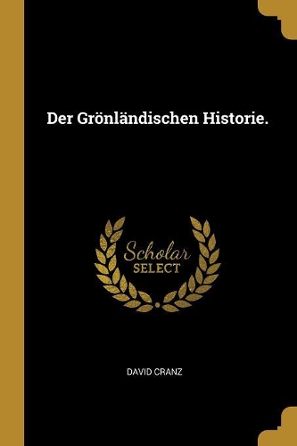 Der Grönländischen Historie.