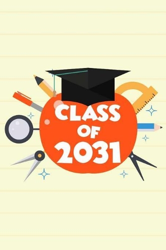 Class Of 2031: Funny Back To School Kindergarten Notebook, Future Graduate, Primary Composition Notebook, Handwriting Practice Paper