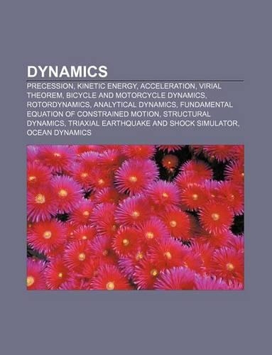 Dynamics: Precession, Kinetic Energy, Acceleration, Virial Theorem, Bicycle and Motorcycle Dynamics, Rotordynamics, Analytical Dynamics
