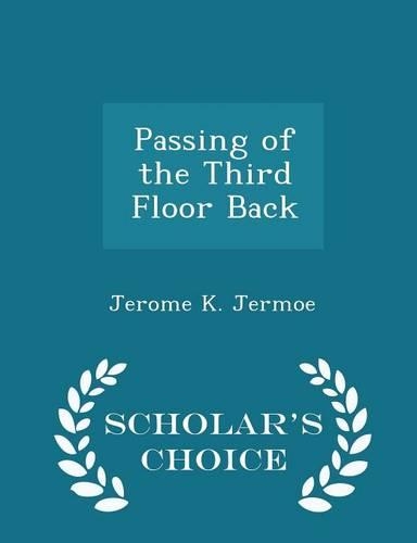 Passing of the Third Floor Back - Scholar's Choice Edition