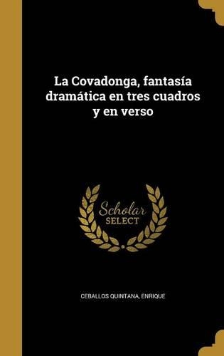 La Covadonga, fantasía dramática en tres cuadros y en verso