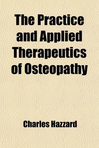 The Practice and Applied Therapeutics of Osteopathy