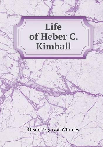 Life of Heber C. Kimball