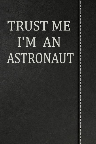 Trust Me I'm an Astronaut: Isometric Dot Paper Drawing Notebook 120 Pages 6x9