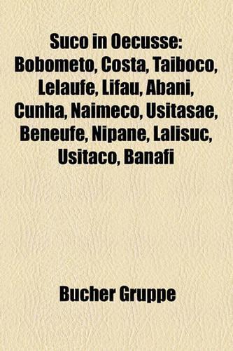 Suco in Oecusse: Bobometo, Costa, Taiboco, Lelaufe, Lifau, Abani, Cunha, Naimeco, Usitasae, Beneufe, Nipane, Lalisuc, Usitaco, Banafi